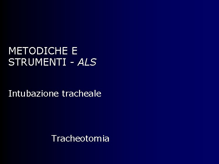 METODICHE E STRUMENTI - ALS Intubazione tracheale Tracheotomia 