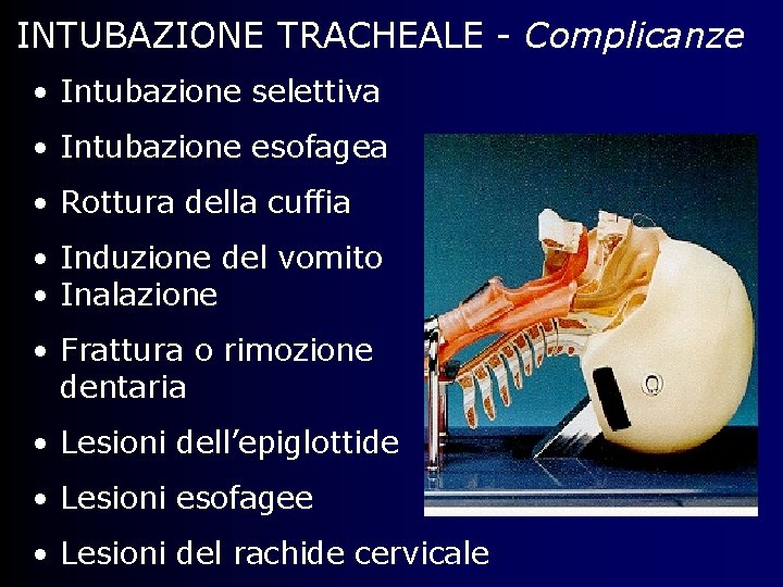 INTUBAZIONE TRACHEALE - Complicanze • Intubazione selettiva • Intubazione esofagea • Rottura della cuffia