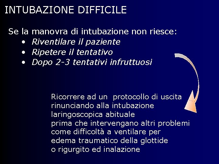 INTUBAZIONE DIFFICILE Se la • • • manovra di intubazione non riesce: Riventilare il