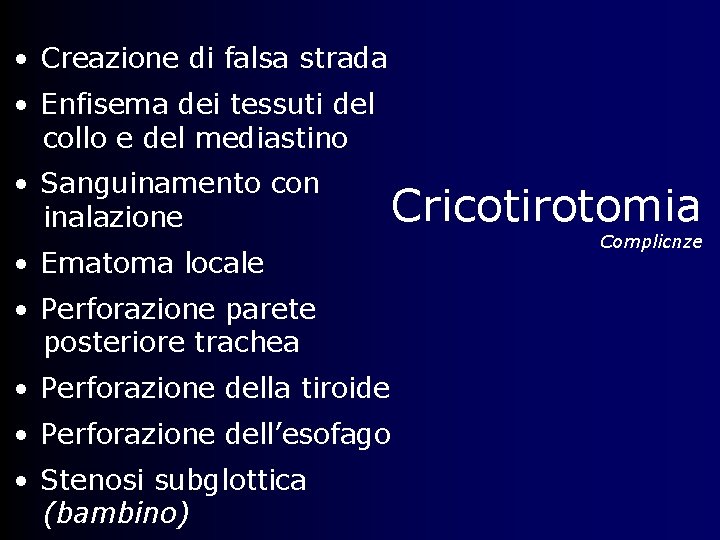  • Creazione di falsa strada • Enfisema dei tessuti del collo e del