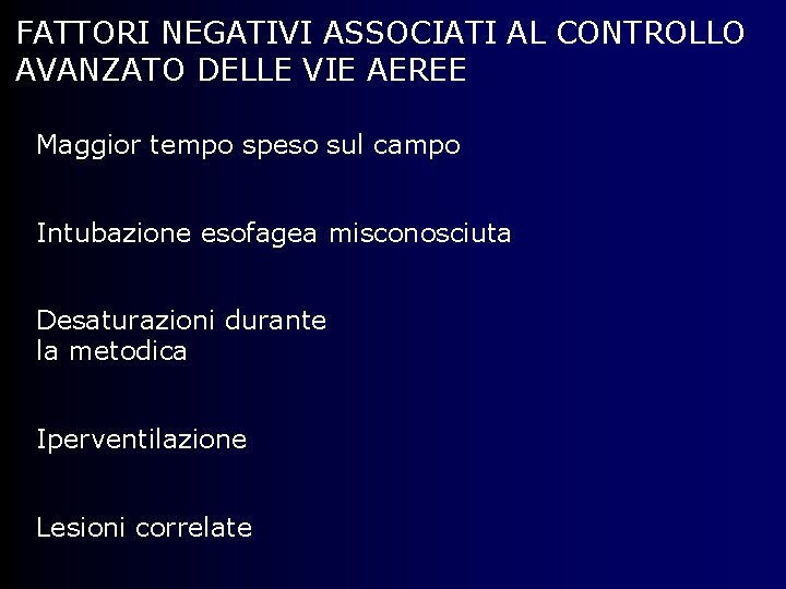 FATTORI NEGATIVI ASSOCIATI AL CONTROLLO AVANZATO DELLE VIE AEREE Maggior tempo speso sul campo