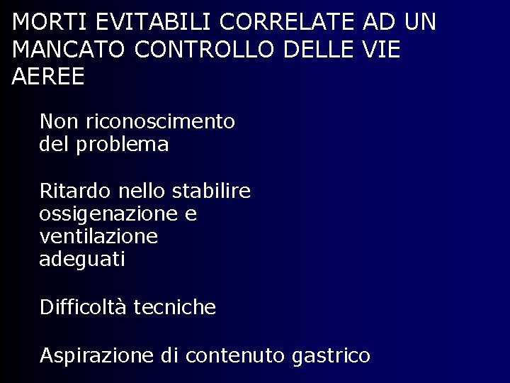 MORTI EVITABILI CORRELATE AD UN MANCATO CONTROLLO DELLE VIE AEREE Non riconoscimento del problema