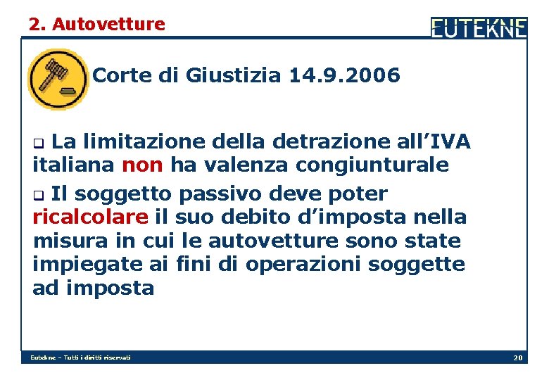 2. Autovetture Corte di Giustizia 14. 9. 2006 La limitazione della detrazione all’IVA italiana