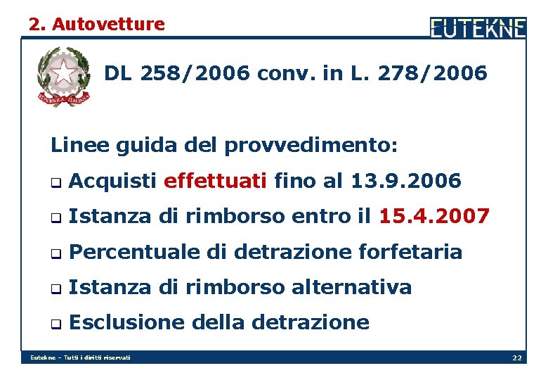 2. Autovetture DL 258/2006 conv. in L. 278/2006 Linee guida del provvedimento: q Acquisti