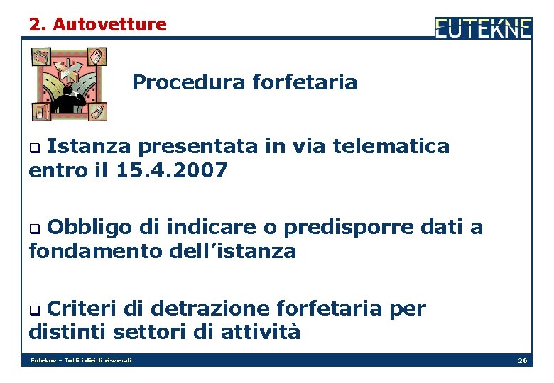 2. Autovetture Procedura forfetaria Istanza presentata in via telematica entro il 15. 4. 2007