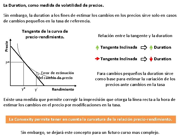 La Duration, como medida de volatilidad de precios. Sin embargo, la duration a los