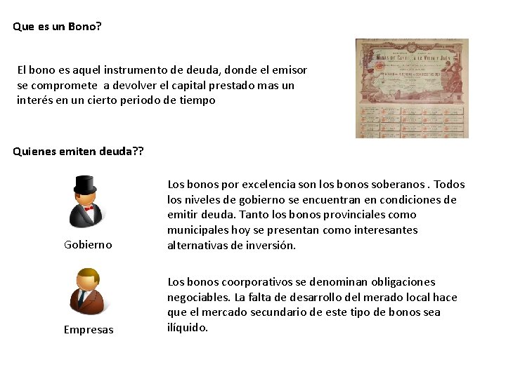 Que es un Bono? El bono es aquel instrumento de deuda, donde el emisor