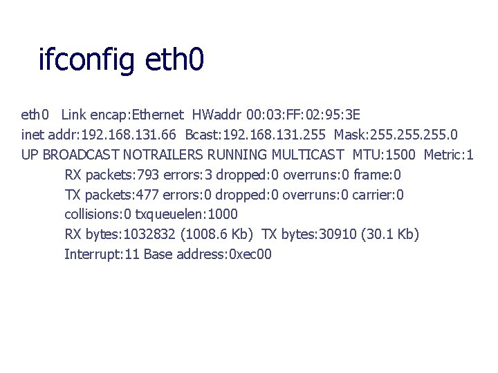 ifconfig eth 0 Link encap: Ethernet HWaddr 00: 03: FF: 02: 95: 3 E