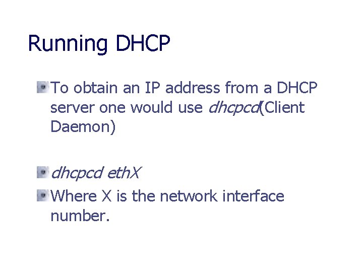 Running DHCP To obtain an IP address from a DHCP server one would use