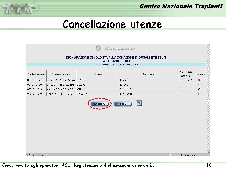 Centro Nazionale Trapianti Cancellazione utenze Corso rivolto agli operatori ASL: Registrazione dichiarazioni di volontà.