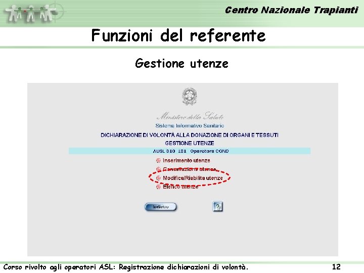 Centro Nazionale Trapianti Funzioni del referente Gestione utenze Corso rivolto agli operatori ASL: Registrazione