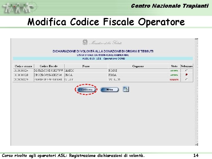 Centro Nazionale Trapianti Modifica Codice Fiscale Operatore Corso rivolto agli operatori ASL: Registrazione dichiarazioni