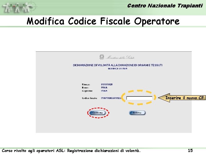 Centro Nazionale Trapianti Modifica Codice Fiscale Operatore Inserire il nuovo CF Corso rivolto agli