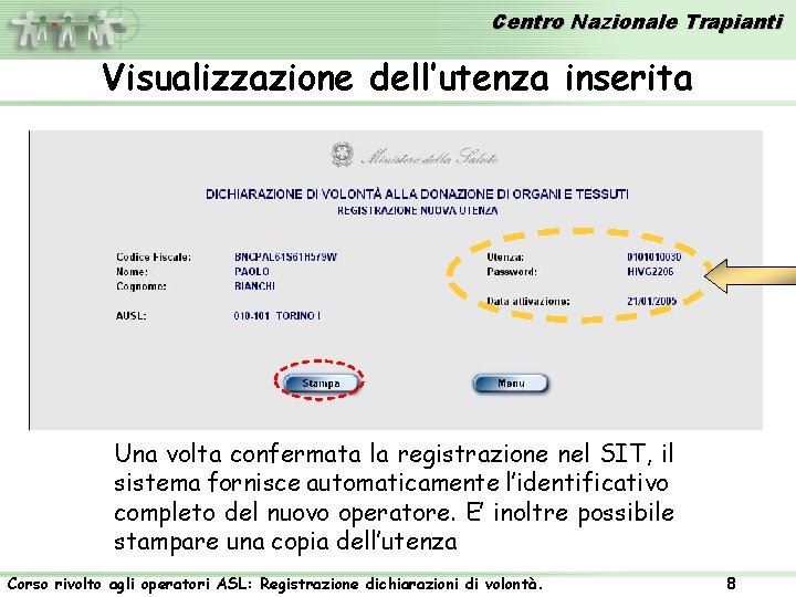Centro Nazionale Trapianti Visualizzazione dell’utenza inserita Una volta confermata la registrazione nel SIT, il