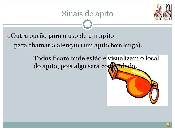 Sinais de apito Outra opção para o uso de um apito para chamar a