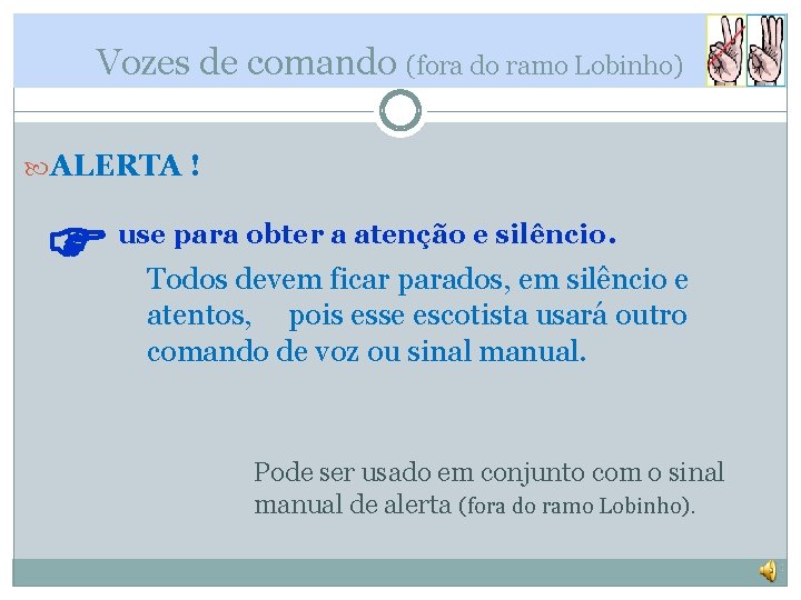 Vozes de comando (fora do ramo Lobinho) ALERTA ! use para obter a atenção