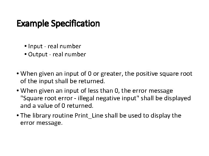 Example Specification • Input - real number • Output - real number • When