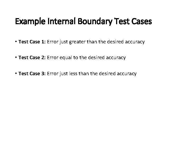 Example Internal Boundary Test Cases • Test Case 1: Error just greater than the