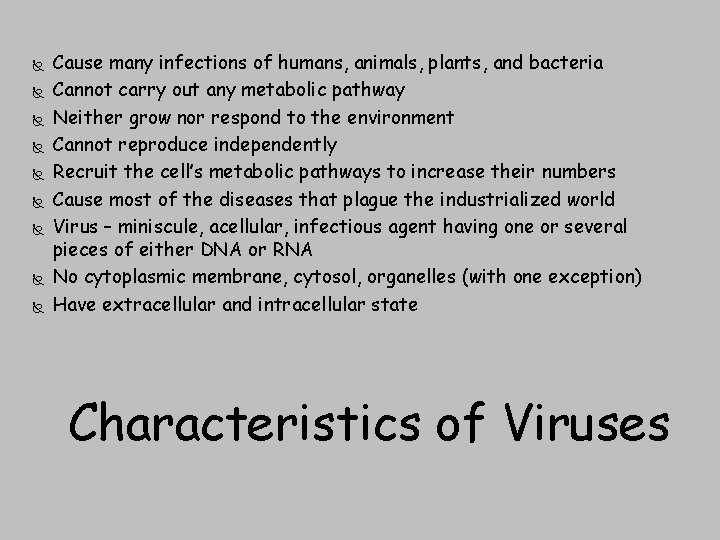  Cause many infections of humans, animals, plants, and bacteria Cannot carry out any