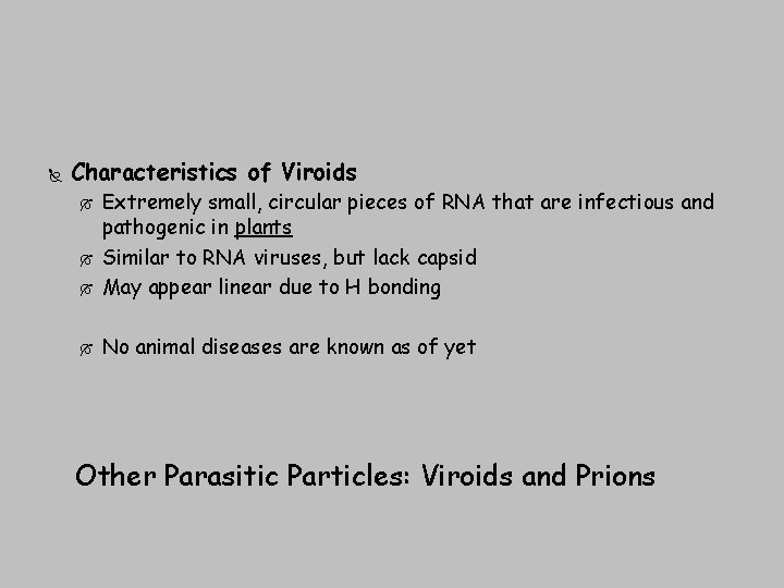  Characteristics of Viroids Extremely small, circular pieces of RNA that are infectious and