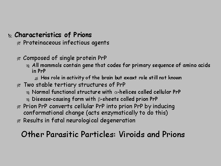  Characteristics of Prions Proteinaceous infectious agents Composed of single protein Pr. P All