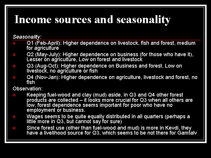 Income sources and seasonality Seasonality: n Q 1 (Feb-April): Higher dependence on livestock, fish