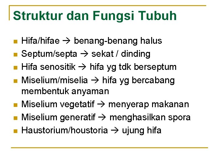 Struktur dan Fungsi Tubuh n n n n Hifa/hifae benang-benang halus Septum/septa sekat /