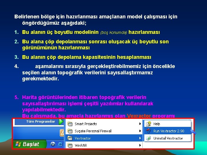 Belirlenen bölge için hazırlanması amaçlanan model çalışması için öngördüğümüz aşağıdaki; 1. Bu alanın üç