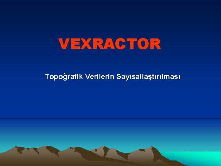 VEXRACTOR Topoğrafik Verilerin Sayısallaştırılması 