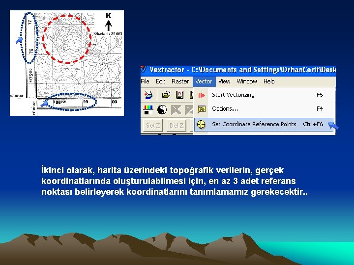 İkinci olarak, harita üzerindeki topoğrafik verilerin, gerçek koordinatlarında oluşturulabilmesi için, en az 3 adet