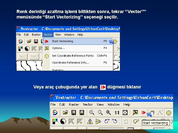 Renk derinliği azaltma işlemi bittikten sonra, tekrar “Vector”” menüsünde “Start Vectorizing” seçeneği seçilir. Veya