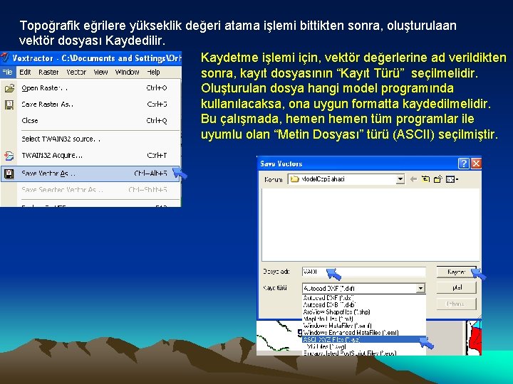 Topoğrafik eğrilere yükseklik değeri atama işlemi bittikten sonra, oluşturulaan vektör dosyası Kaydedilir. Kaydetme işlemi