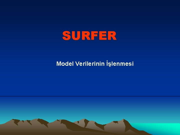 SURFER Model Verilerinin İşlenmesi 