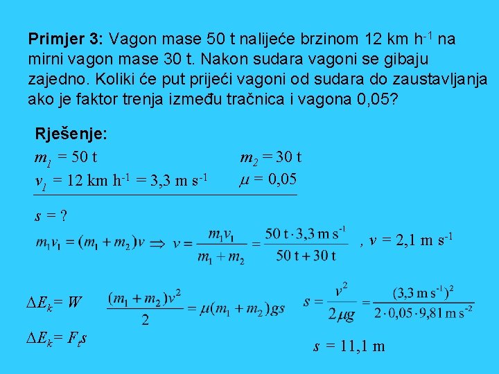 Primjer 3: Vagon mase 50 t nalijeće brzinom 12 km h-1 na mirni vagon