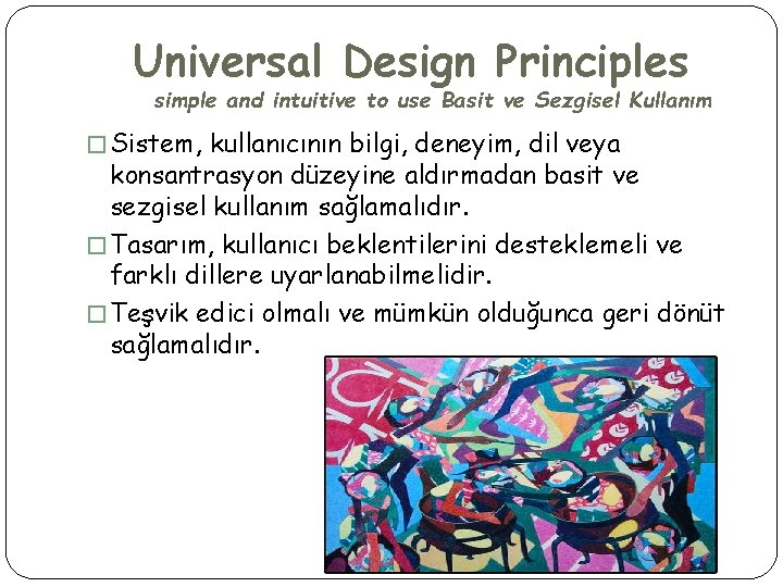 Universal Design Principles simple and intuitive to use Basit ve Sezgisel Kullanım � Sistem,