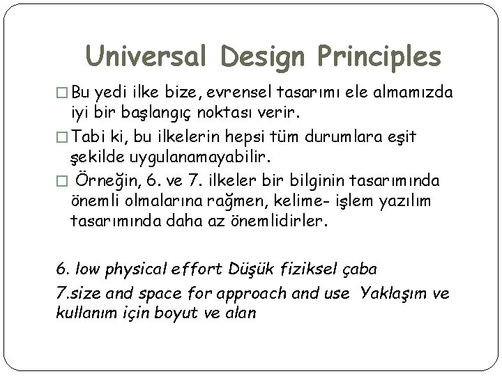 Universal Design Principles � Bu yedi ilke bize, evrensel tasarımı ele almamızda iyi bir