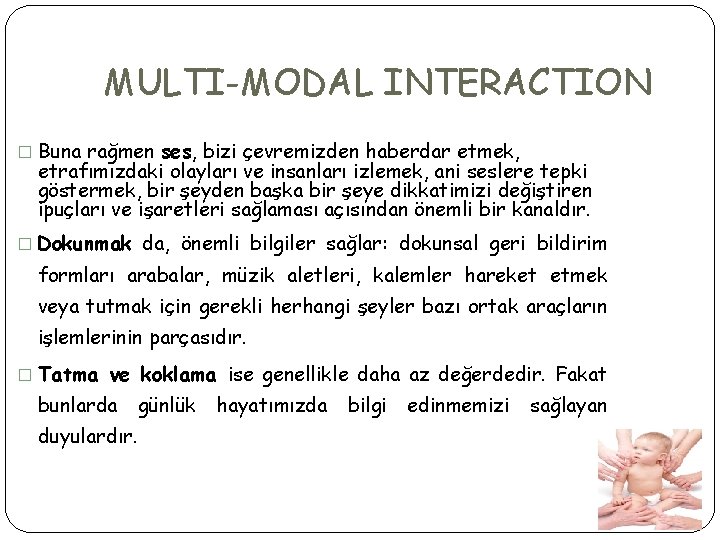 MULTI-MODAL INTERACTION � Buna rağmen ses, bizi çevremizden haberdar etmek, etrafımızdaki olayları ve insanları