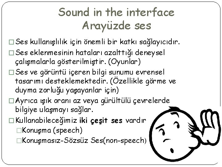 Sound in the interface Arayüzde ses � Ses kullanışlılık için önemli bir katkı sağlayıcıdır.