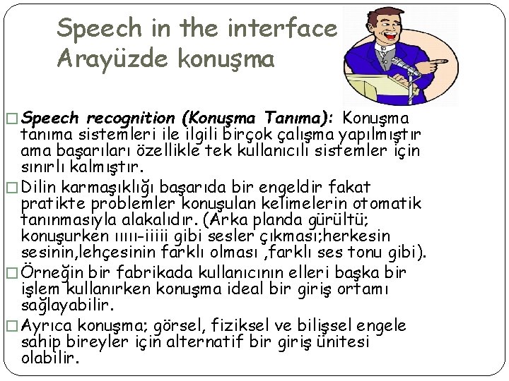 Speech in the interface Arayüzde konuşma � Speech recognition (Konuşma Tanıma): Konuşma tanıma sistemleri
