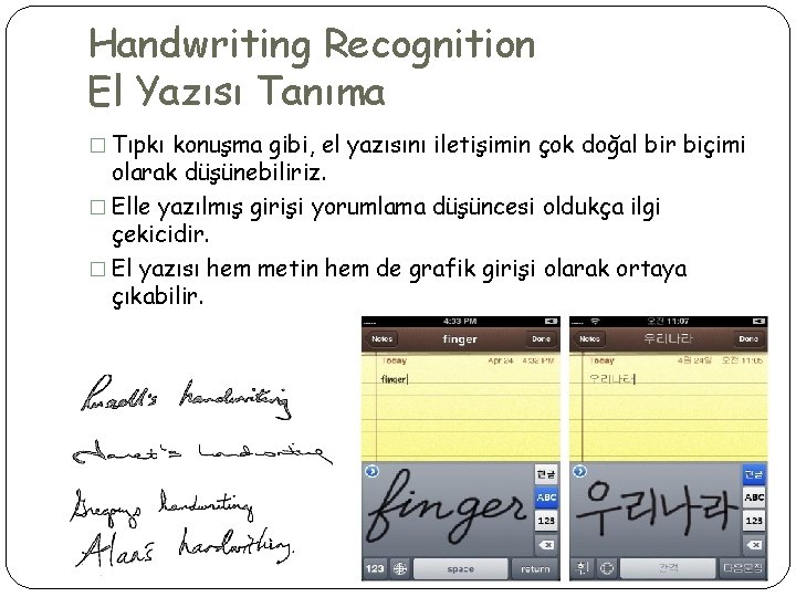 Handwriting Recognition El Yazısı Tanıma � Tıpkı konuşma gibi, el yazısını iletişimin çok doğal