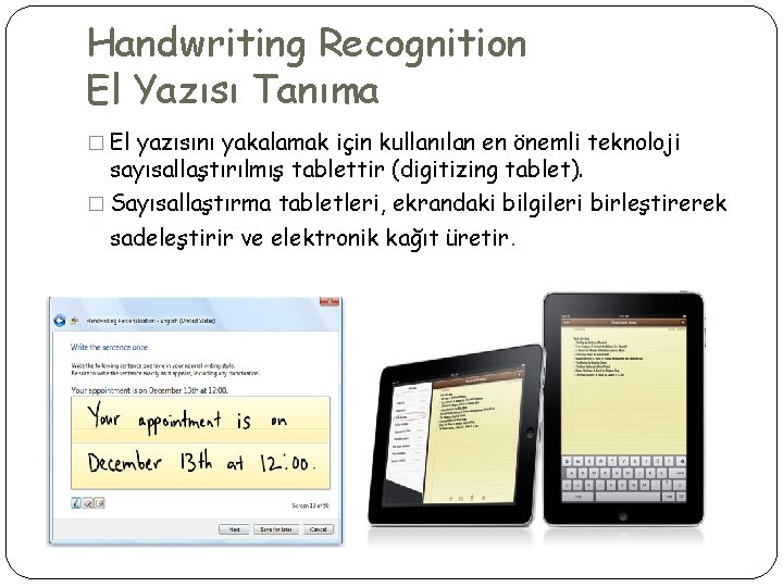 Handwriting Recognition El Yazısı Tanıma � El yazısını yakalamak için kullanılan en önemli teknoloji