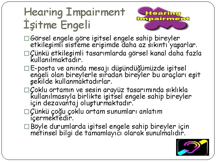 Hearing Impairment İşitme Engeli � Görsel engele göre işitsel engele sahip bireyler etkileşimli sisteme