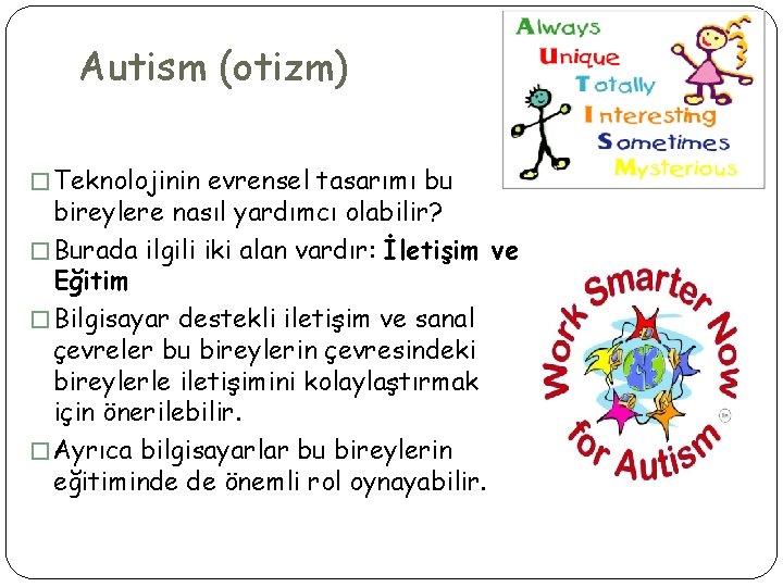 Autism (otizm) � Teknolojinin evrensel tasarımı bu bireylere nasıl yardımcı olabilir? � Burada ilgili