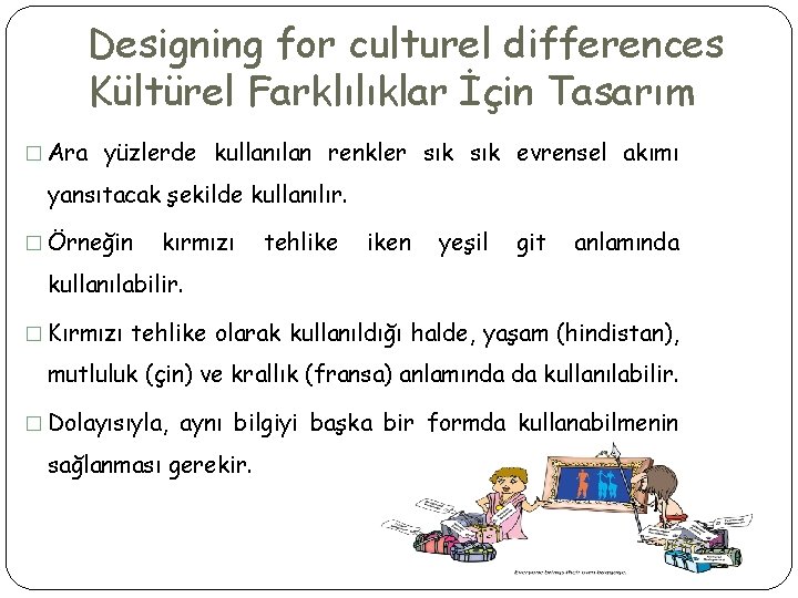 Designing for culturel differences Kültürel Farklılıklar İçin Tasarım � Ara yüzlerde kullanılan renkler sık