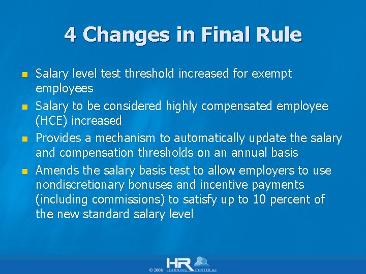 4 Changes in Final Rule n n Salary level test threshold increased for exempt