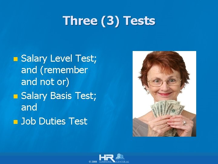 Three (3) Tests n n n Salary Level Test; and (remember and not or)