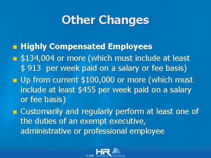 Other Changes n n Highly Compensated Employees $134, 004 or more (which must include