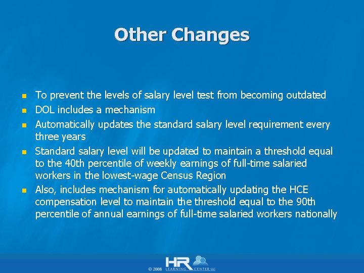 Other Changes n n n To prevent the levels of salary level test from