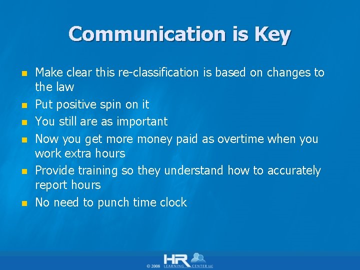 Communication is Key n n n Make clear this re-classification is based on changes