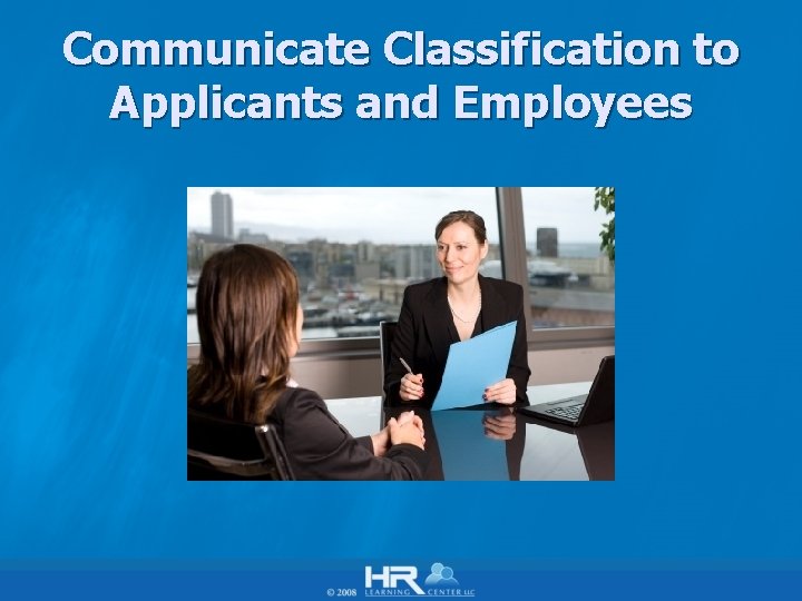 Communicate Classification to Applicants and Employees 